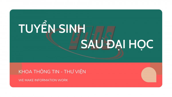 Thông báo tuyển sinh sau đại học đợt 2 năm 2020 ngành Khoa học Thông tin - Thư viện
