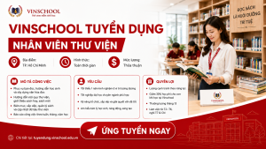 Vinschool tuyển dụng Nhân viên Thư viện tại TP. Hồ Chí Minh