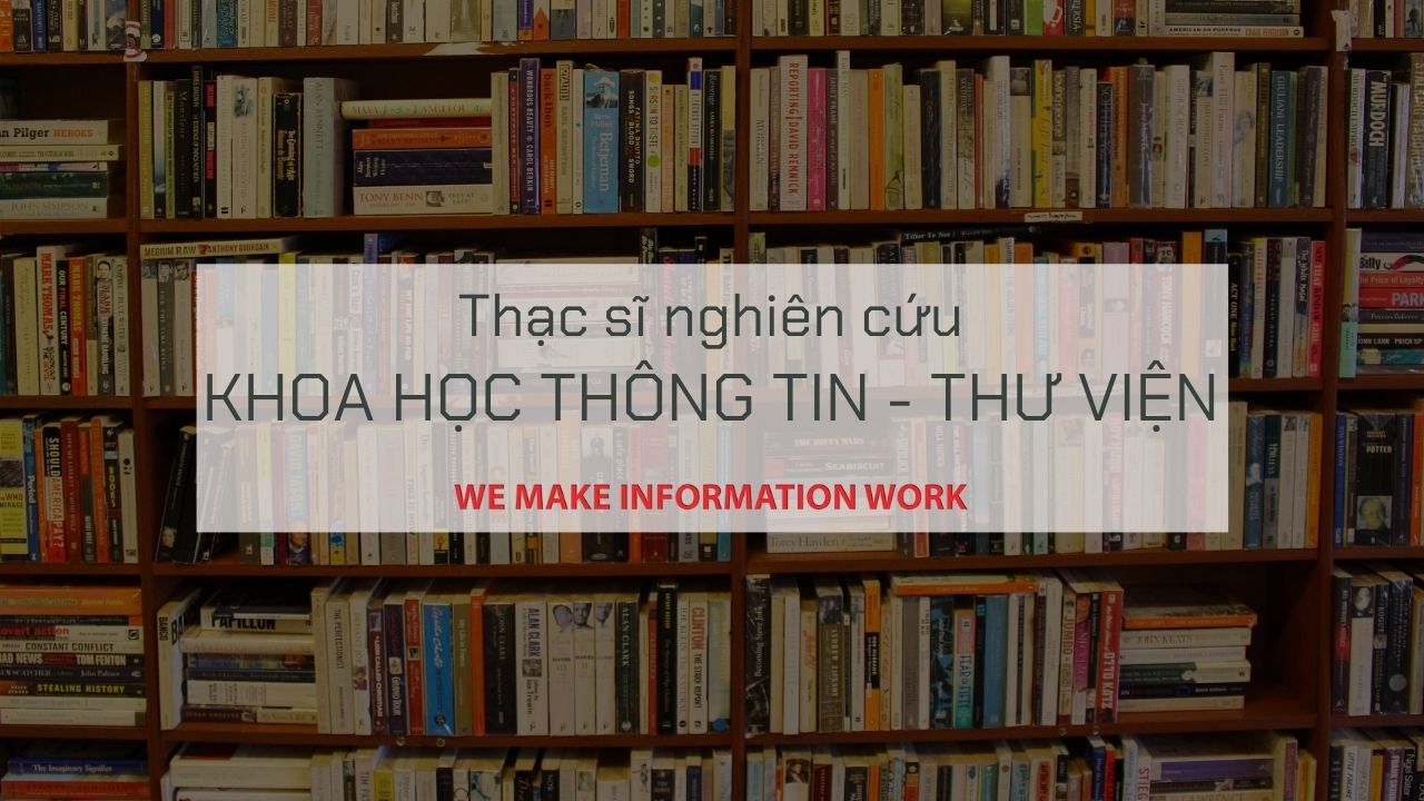 Chương trình đào tạo ngành thạc sĩ định hướng nghiên cứu ngành Thông tin - Thư viện
